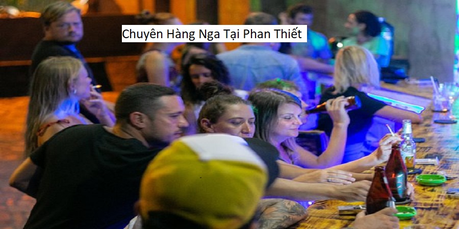 Chuyên Hàng Nga Tại Phan Thiết
