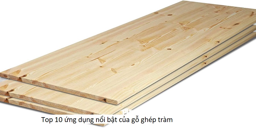 Top 10 ứng dụng nổi bật của gỗ ghép tràm